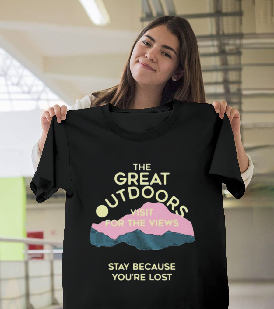 The Great Outdoors Visit For The Views Stay Because You’re Lost Adventure Mountain Scenery T-Shirt