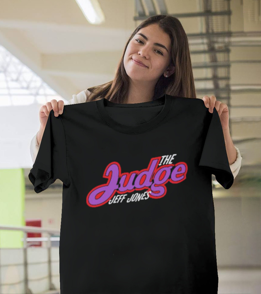 The Judge Jeff Jones T-Shirt