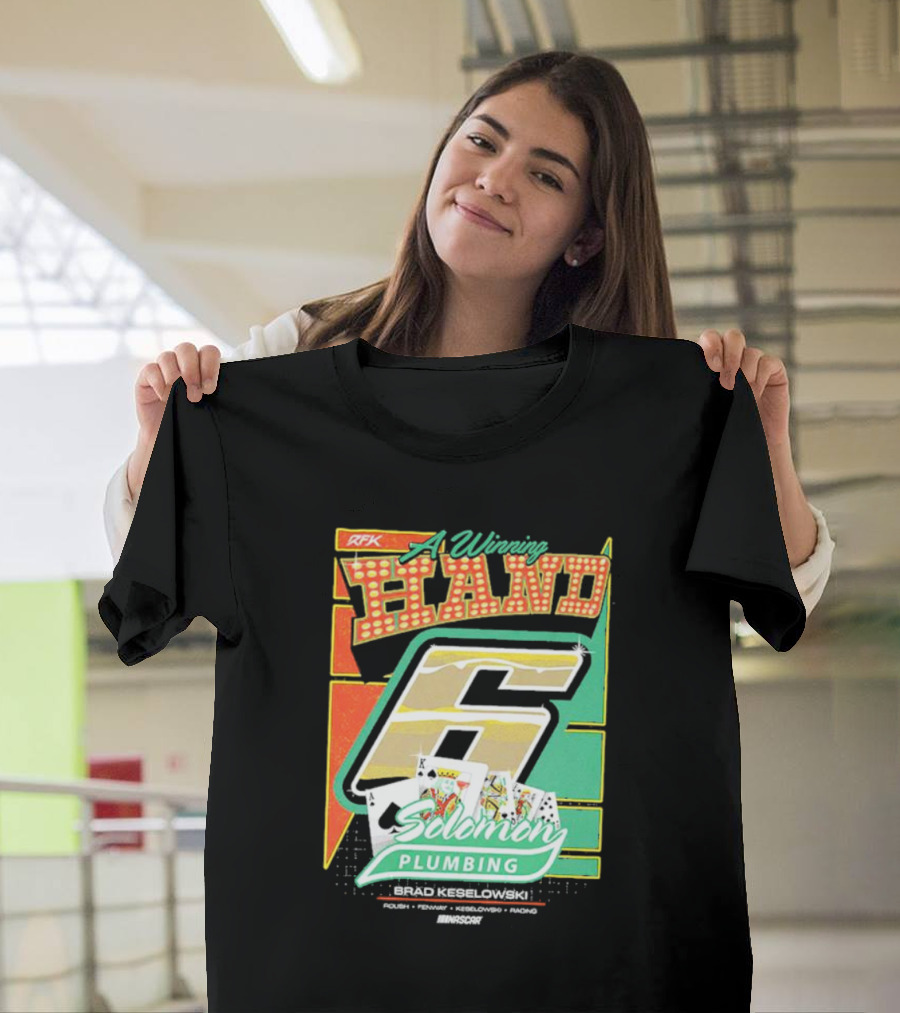 RFK A Winning Hand 6 Solomon Plumbing Brad Keselowski NASCAR Racing T-Shirt
