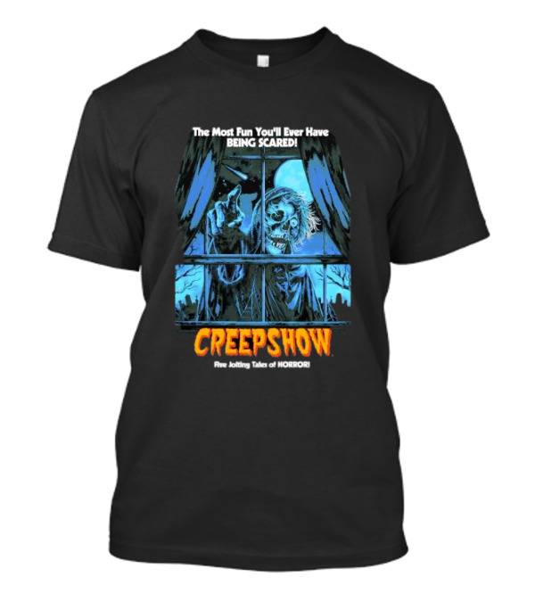 Creepshow The Most Fun You’ll Ever Have Being Scared Five Jolting Tales Of Horror T-Shirt