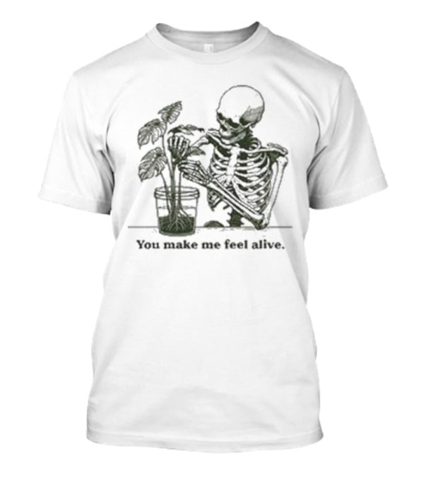Skeleton Embracing Green Plant With 'You Make Me Feel Alive' Text T-Shirt