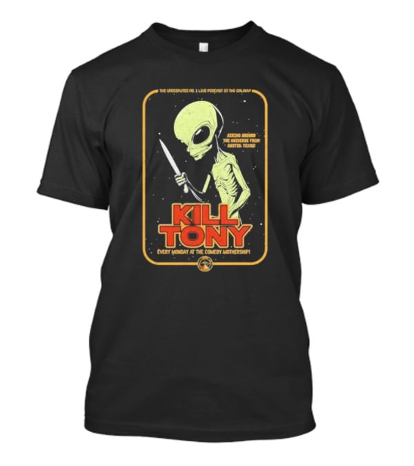 Kill Tony Undisputed No. 1 Live Podcast Comedy Mothership Austin Texas Alien T-Shirt