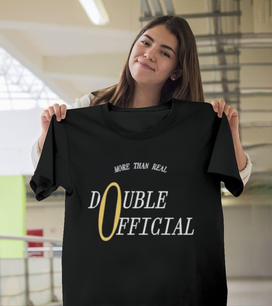 More Than Real Double T-Shirt