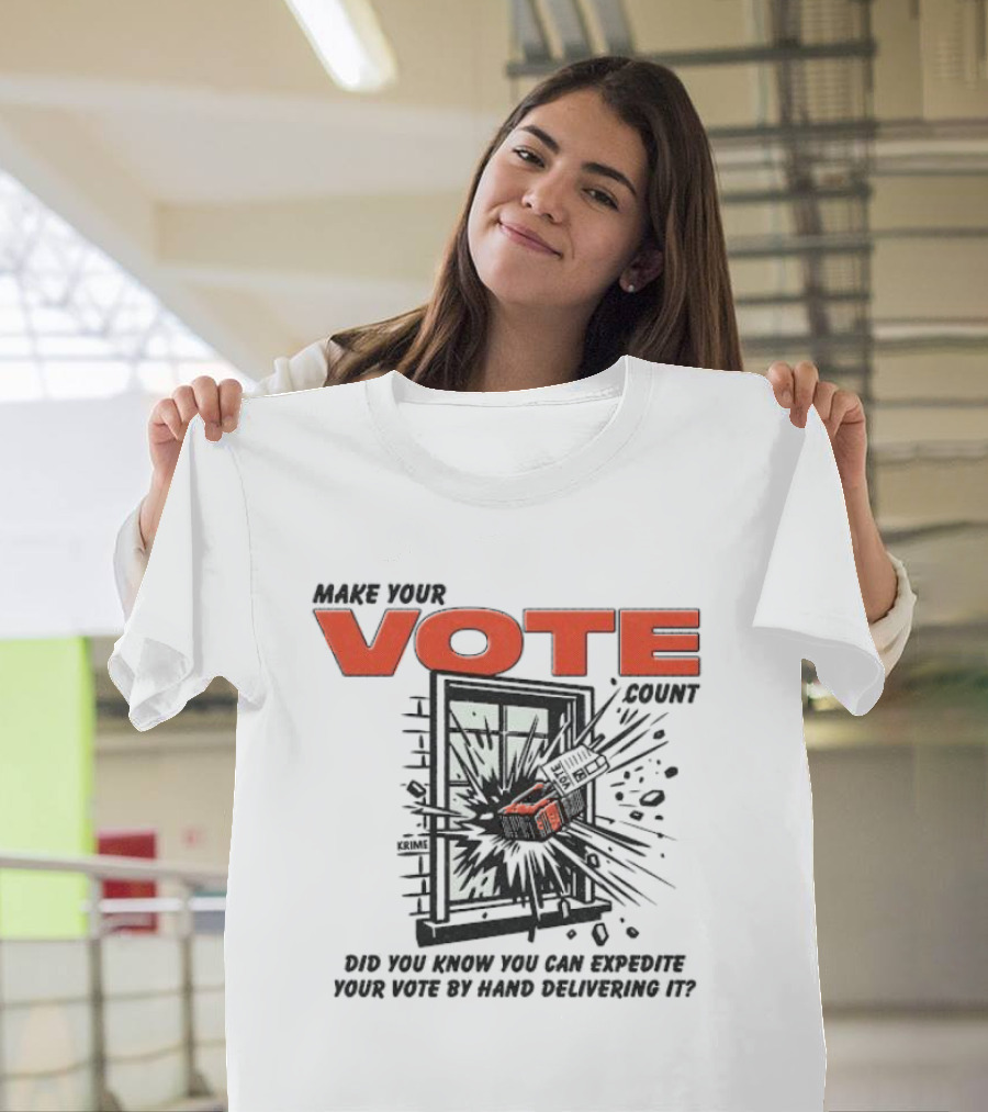 Make Your Vote Count Did You Know You Can Expedite Your Vote By Hand Delivering It Graphic with Exploding Mailbox and Window T-Shirt