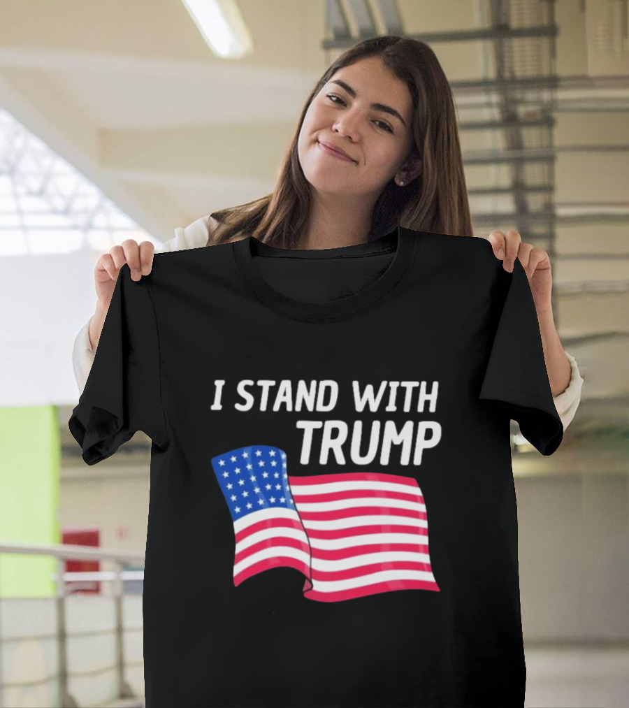 I Stand With Trump American Flag Patriotic Support T-Shirt