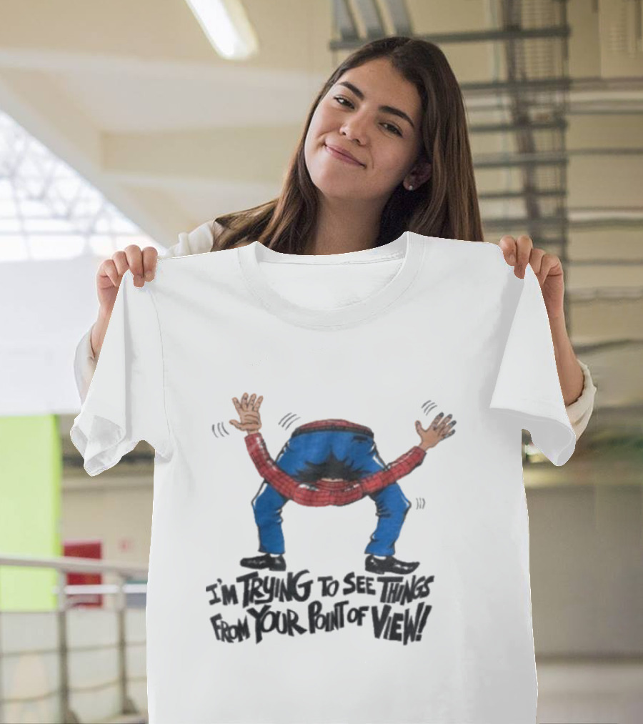 I’m Trying To See Things From Your Point Of View Person Bent Over Blue Pants Red Plaid T-Shirt