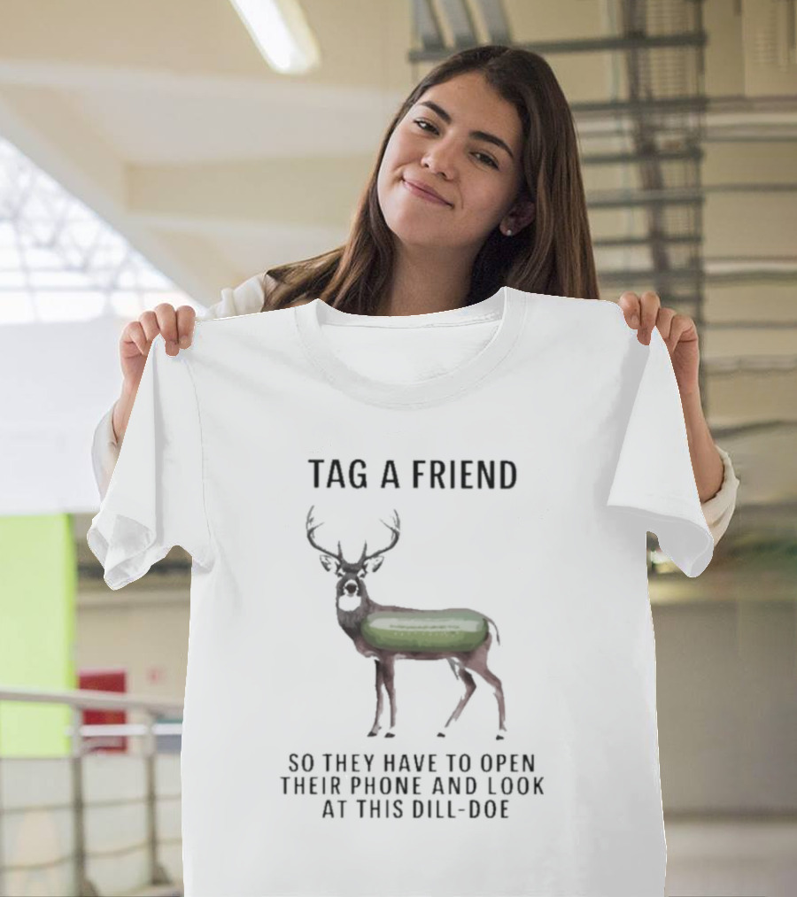 Tag A Friend Look At This Dill-Doe Deer With Pickle Body T-Shirt