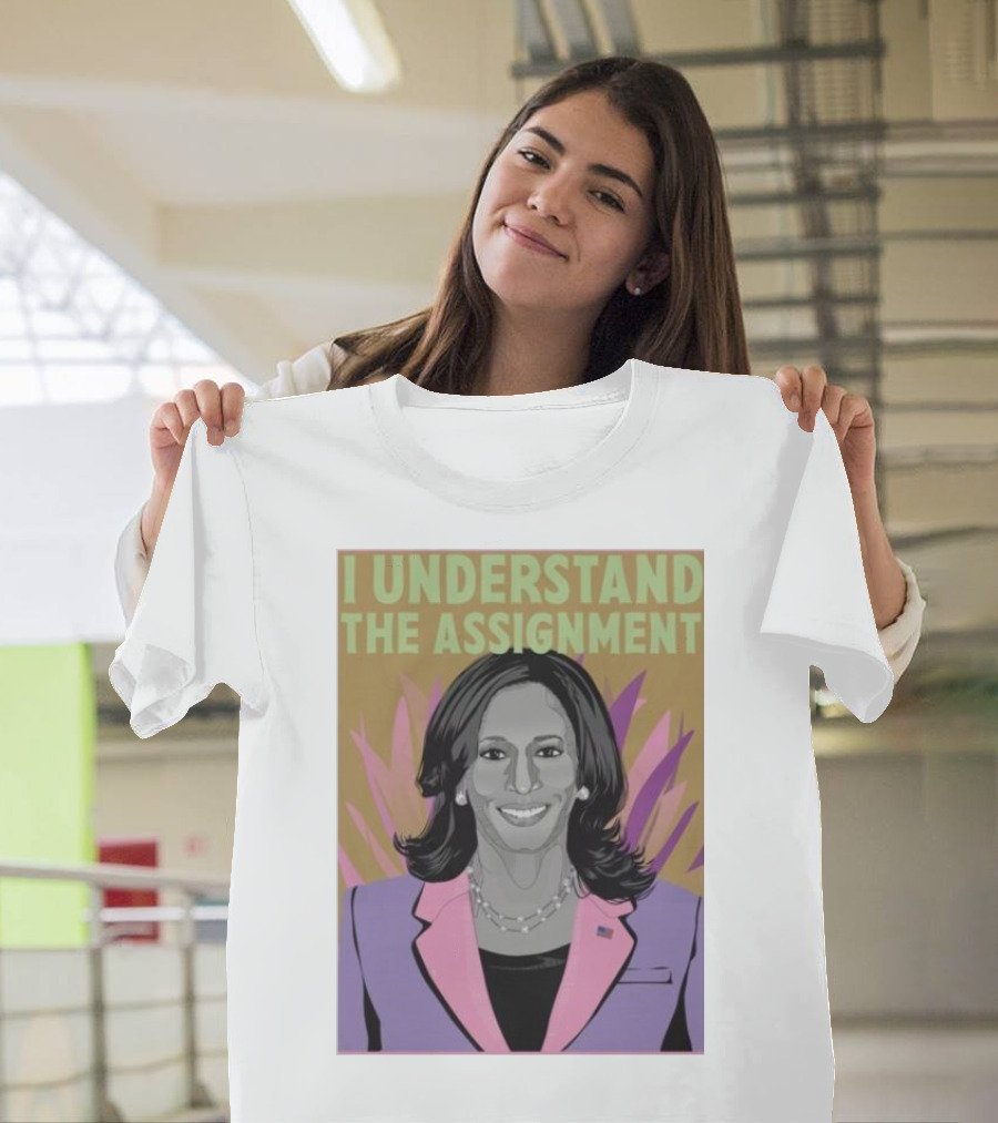 I Understand The Assignment Kamala Harris For President Voter Drive Election Democratic Party T-Shirt