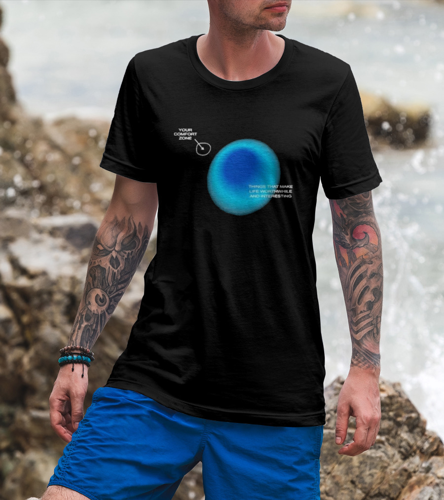 Your Comfort Zone Things That Make Life Worthwhile And Interesting Seek Discomfort Black Comfort Zone T-Shirt