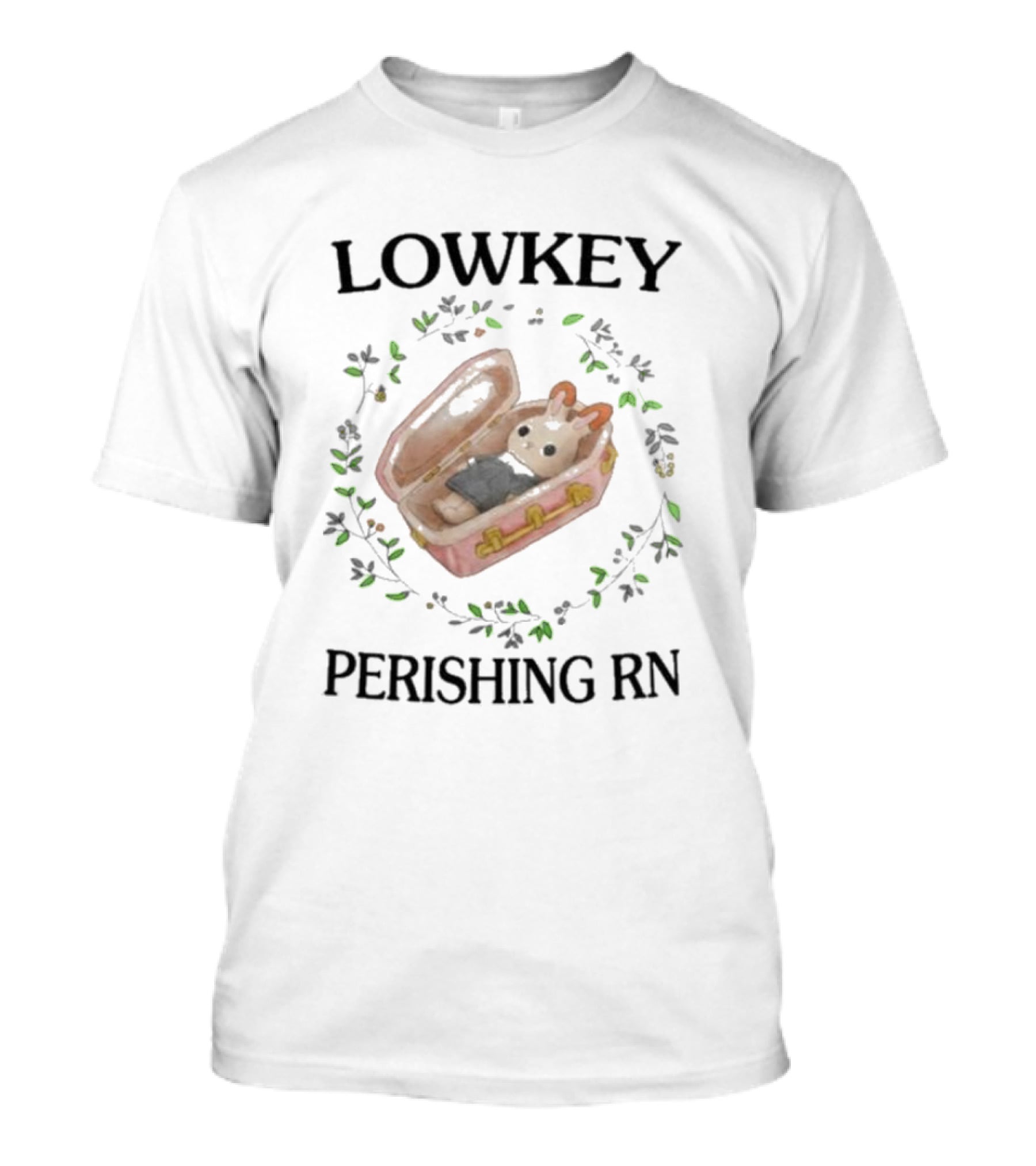 LOWKEY PERISHING RN Bunny Coffin Surrounded By Leaves T-Shirt