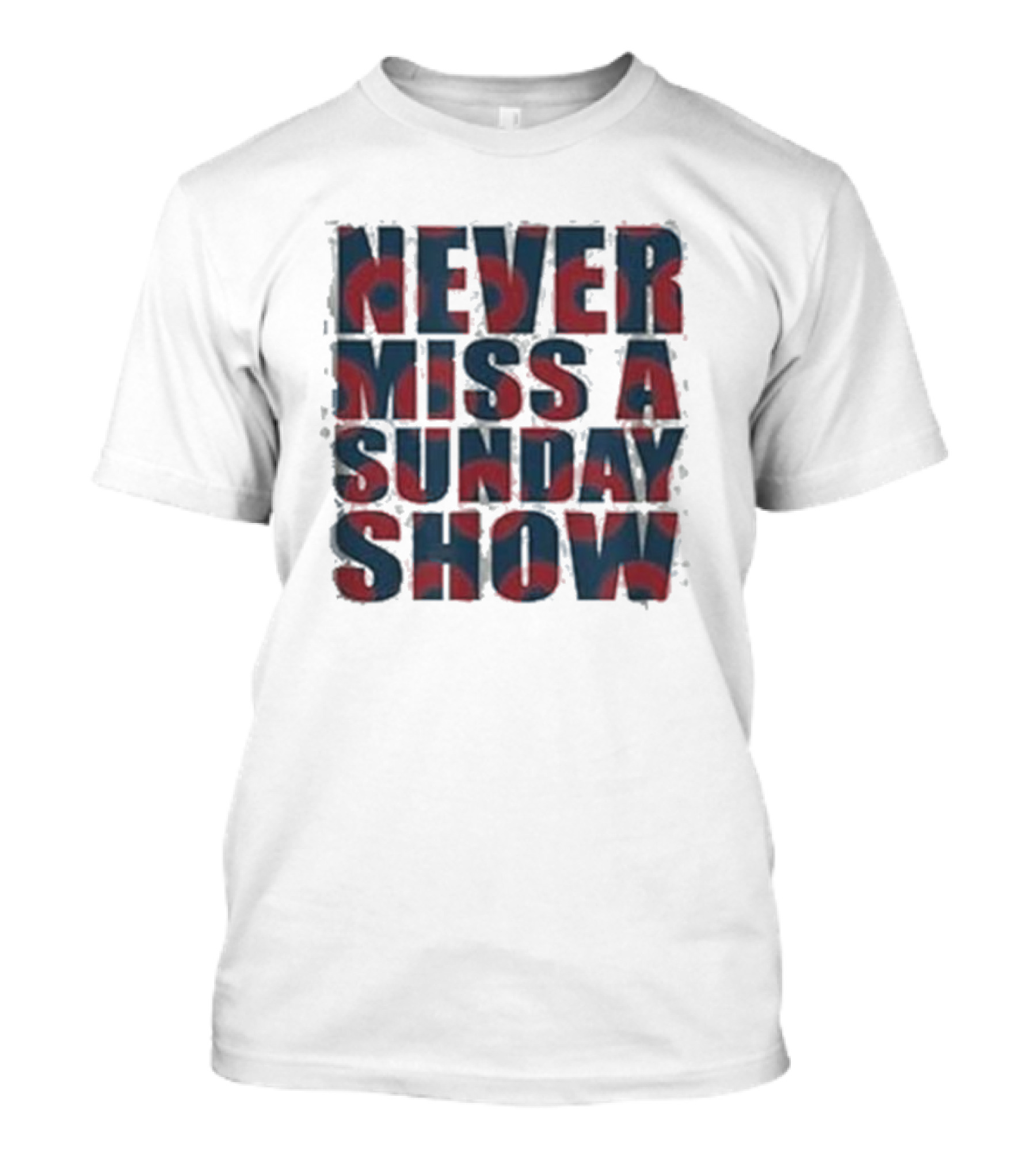 Never Miss A Sunday Show T-Shirt