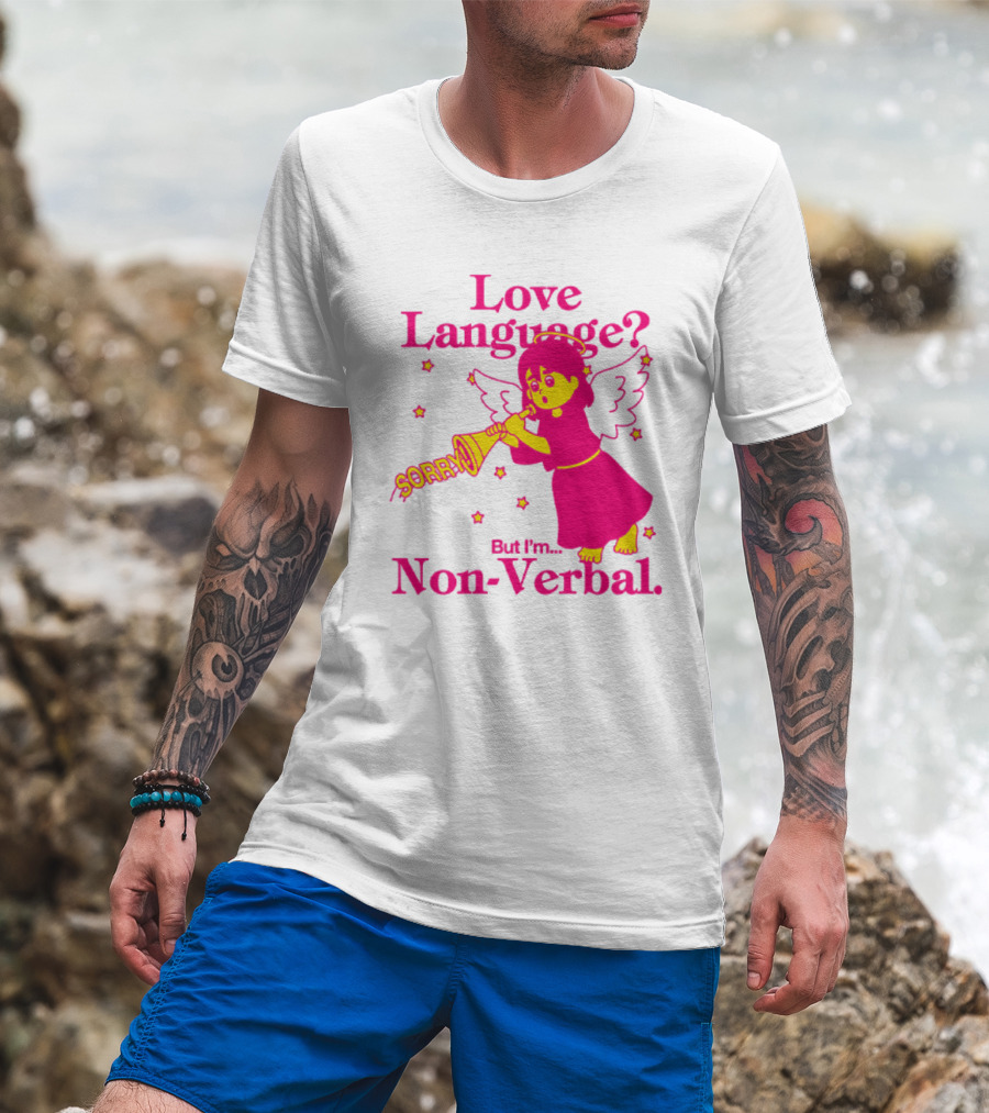 Love Language? Sorry But I'm Non-Verbal Angel T-Shirt
