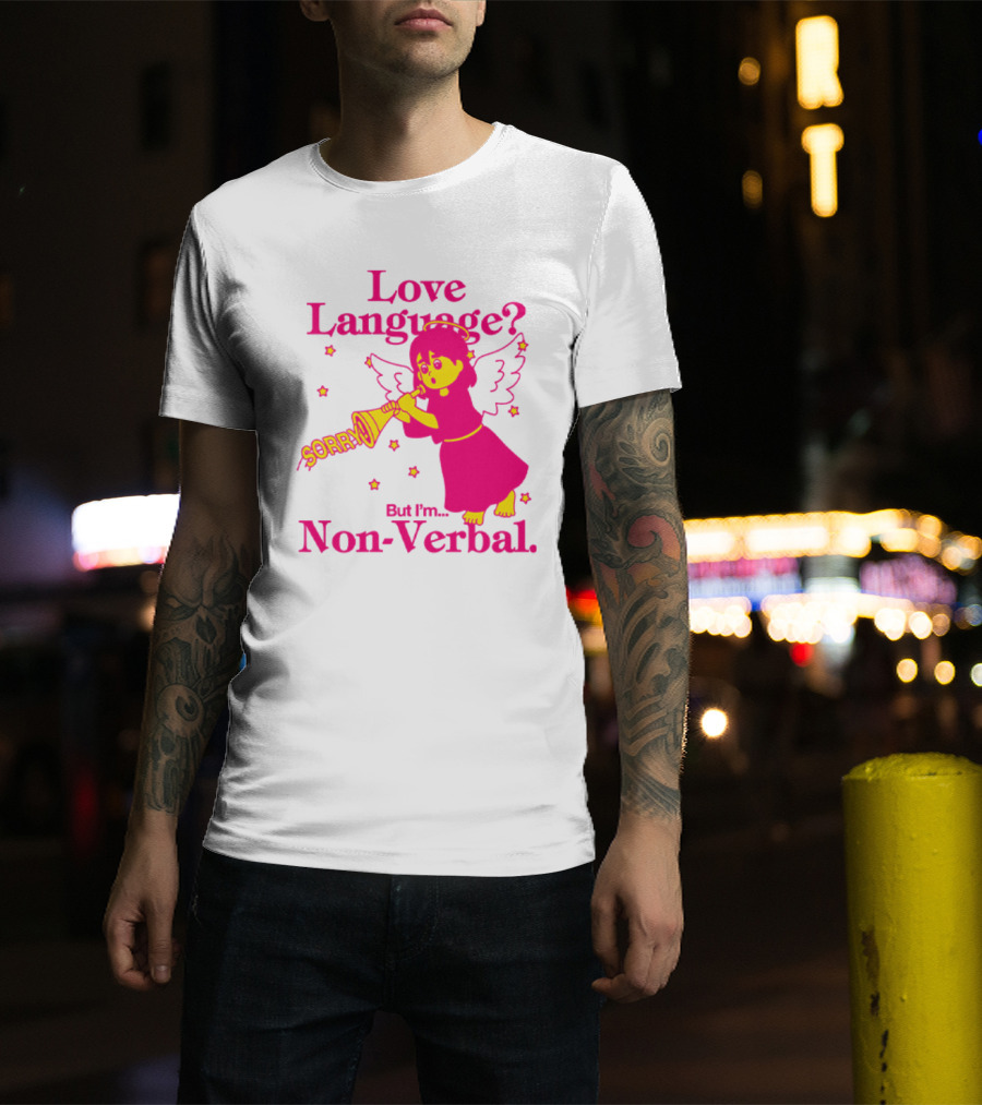 Love Language? Sorry But I'm Non-Verbal Angel T-Shirt