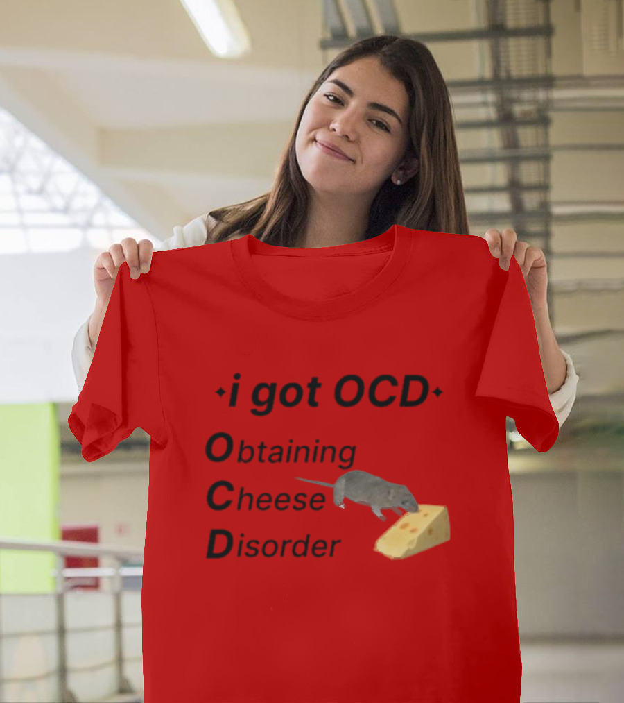 I Got OCD Obtaining Cheese Disorder Mouse Cheese Humor T-Shirt