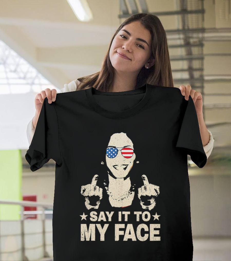 Say It to My Face Kamala Harris USA T-Shirt
