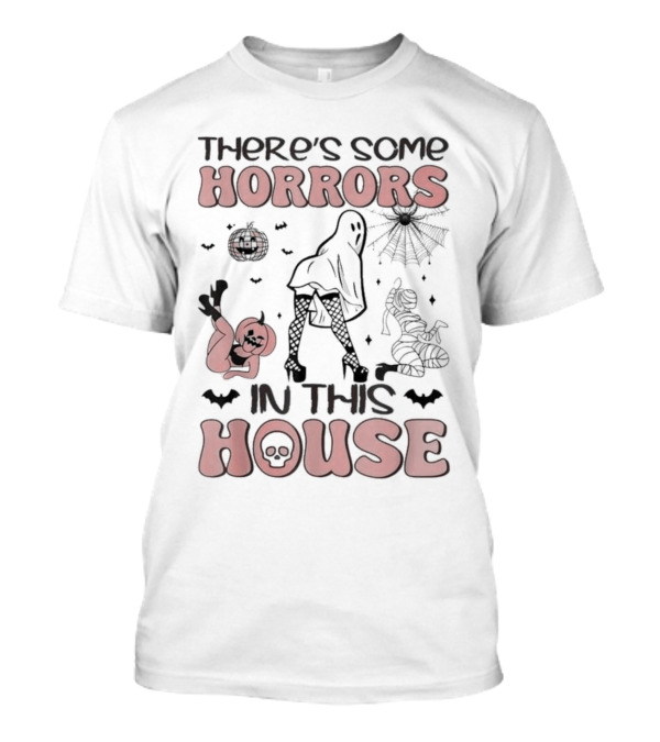 There's Some Horrors In This House Funny Ghost Halloween With Dancing Ghosts, Bat, Spider, And Pumpkin T-Shirt