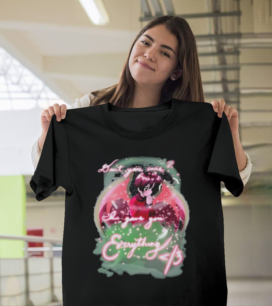 Don't You Care I Gave You Everything Anime Angel </3 T-Shirt