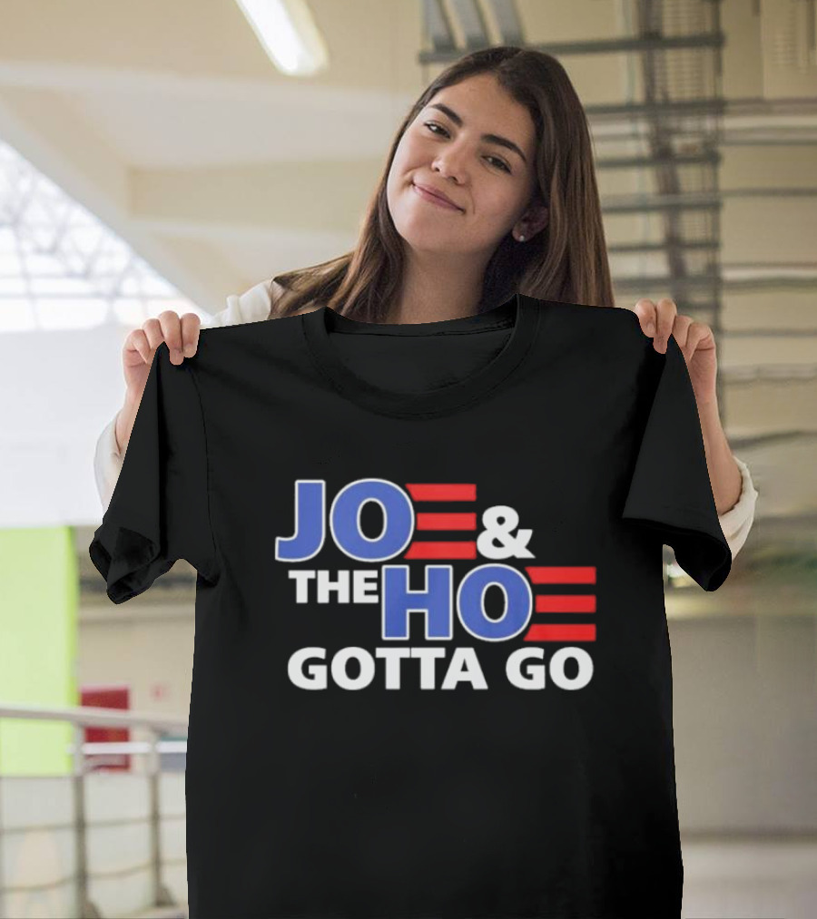 Joe And The Ho Gotta Go T-Shirt