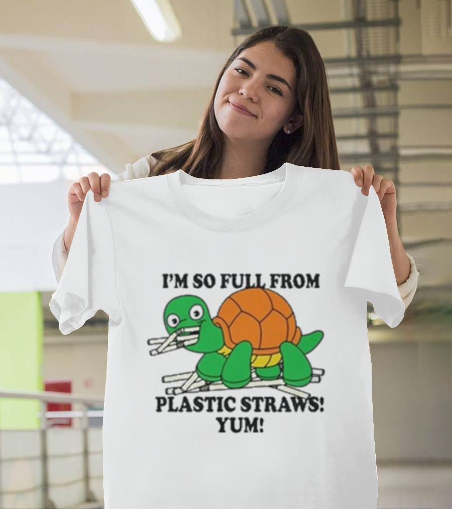 I’m So Full From Plastic Straws Yum Turtle Eating T-Shirt