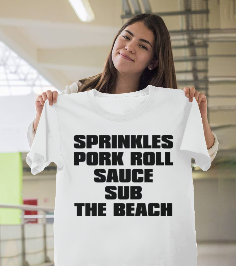 Sprinkles Pork Roll Sauce Sub The Beach T-Shirt