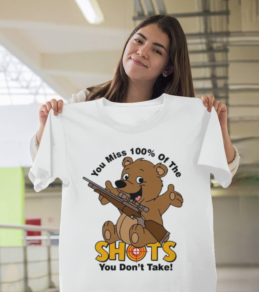 You Miss 100% Of The Shots You Don’t Take Bear with Rifle T-Shirt