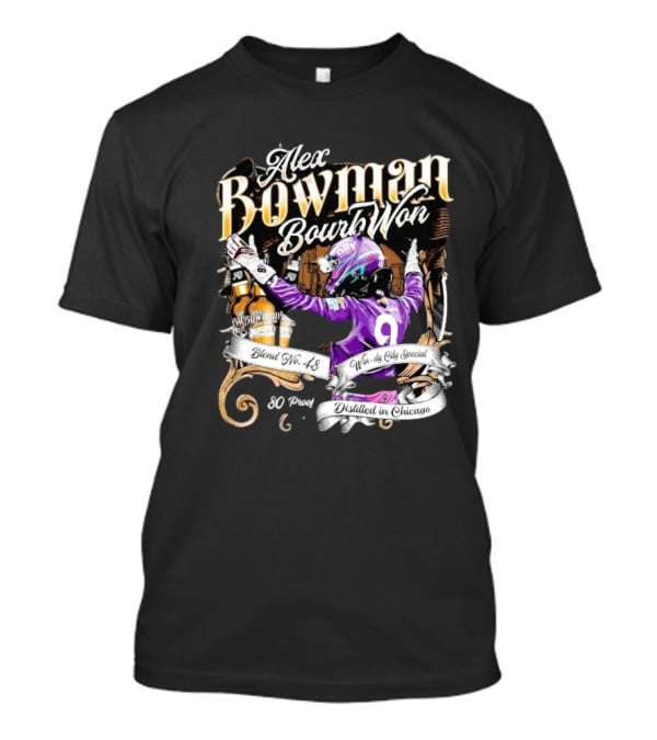 Alex Bowman Bourbon Won Distilled In Chicago Windy City Special Blend No 48 80 Proof T-Shirt