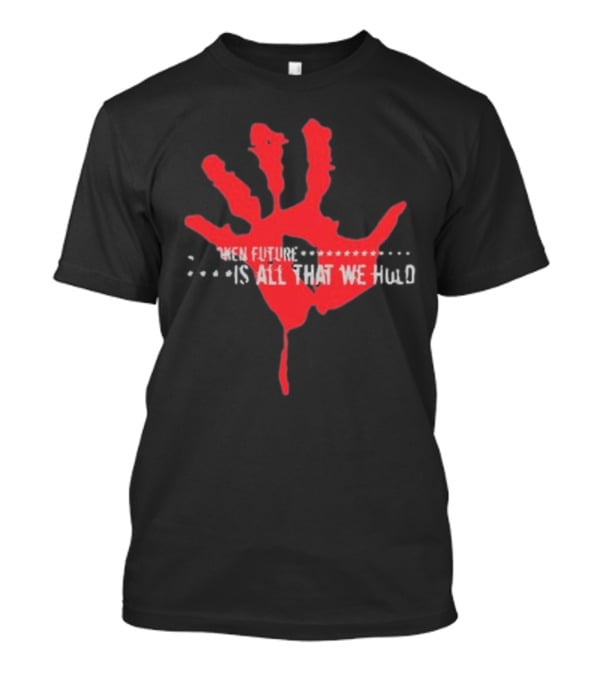 Park Way Drive Blood Stained Memories When Future Is All That We Hold T-Shirt