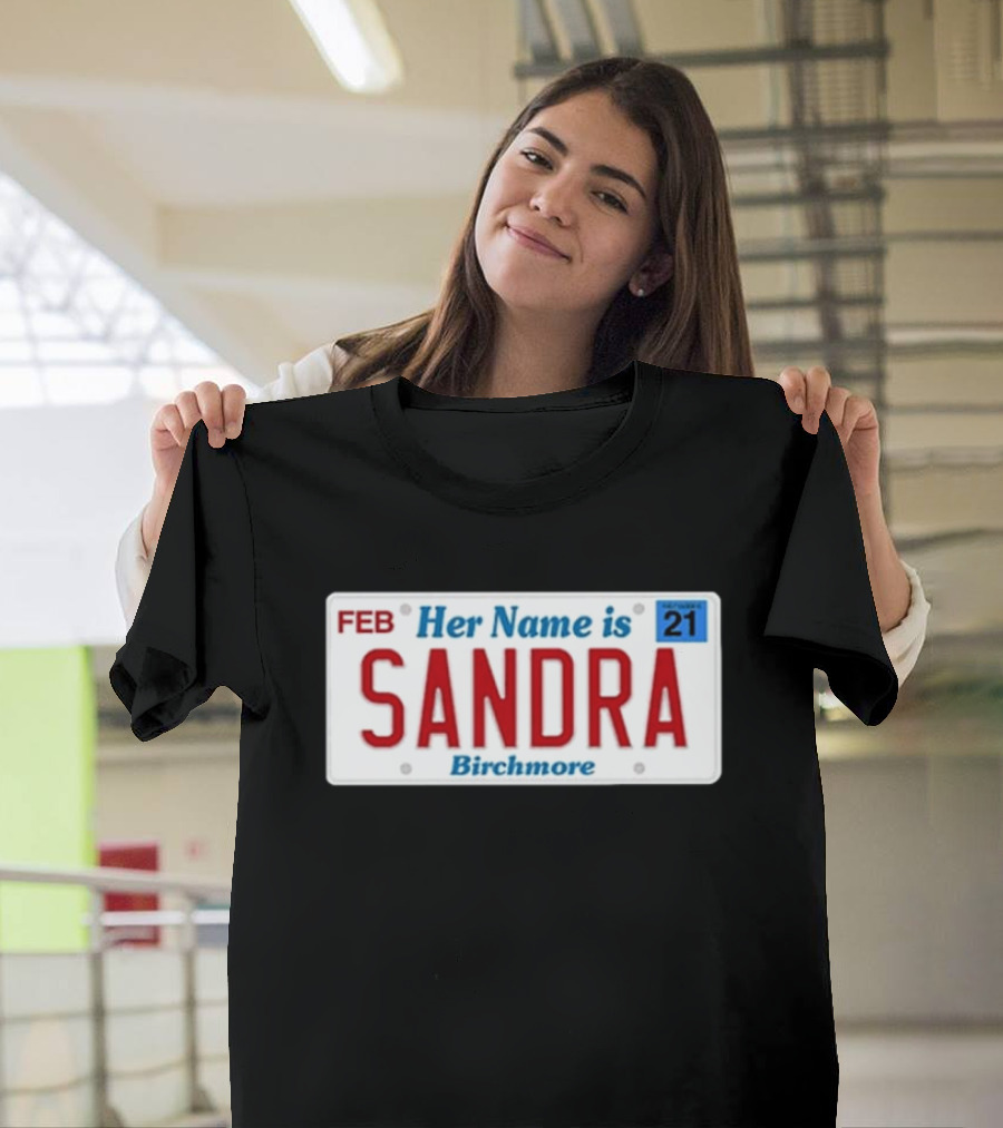 Her Name Is Sandra Birchmore License Plate Design FEB 21 T-Shirt