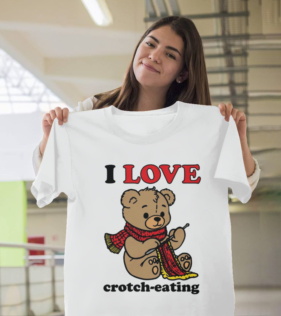 I Love Crotch-Eating Bear Wearing Scarf And Knitting T-Shirt