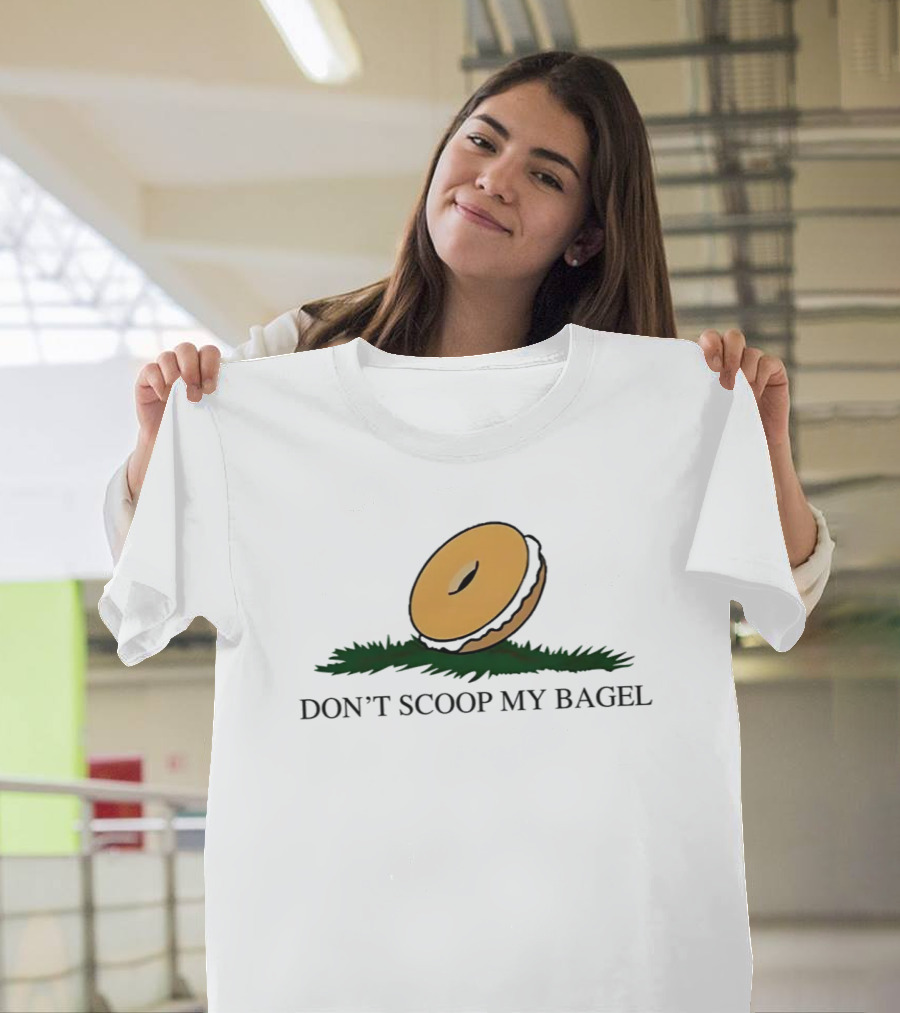 DON'T SCOOP MY BAGEL T-Shirt