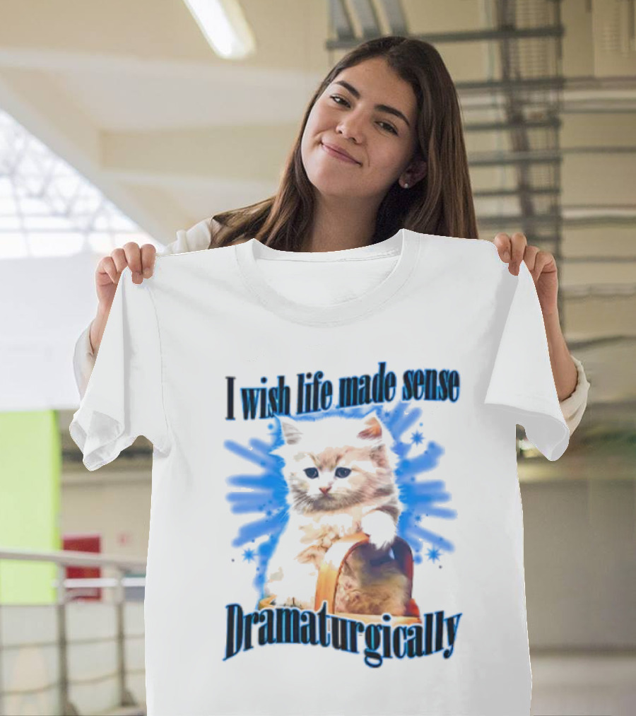 I Wish Life Made Sense Dramaturgically Cat With Blue Splash T-Shirt