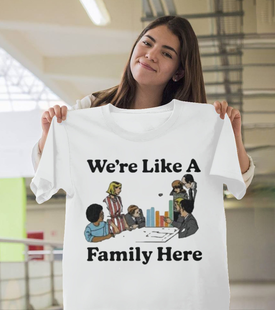 Middleclassfancy Merch Store We're Like A Family Here Retro Office Meeting Scene T-Shirt