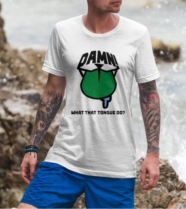DAMN What That Tongue Do? T-Shirt
