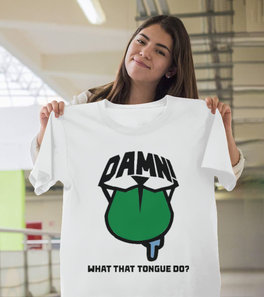 DAMN What That Tongue Do? T-Shirt