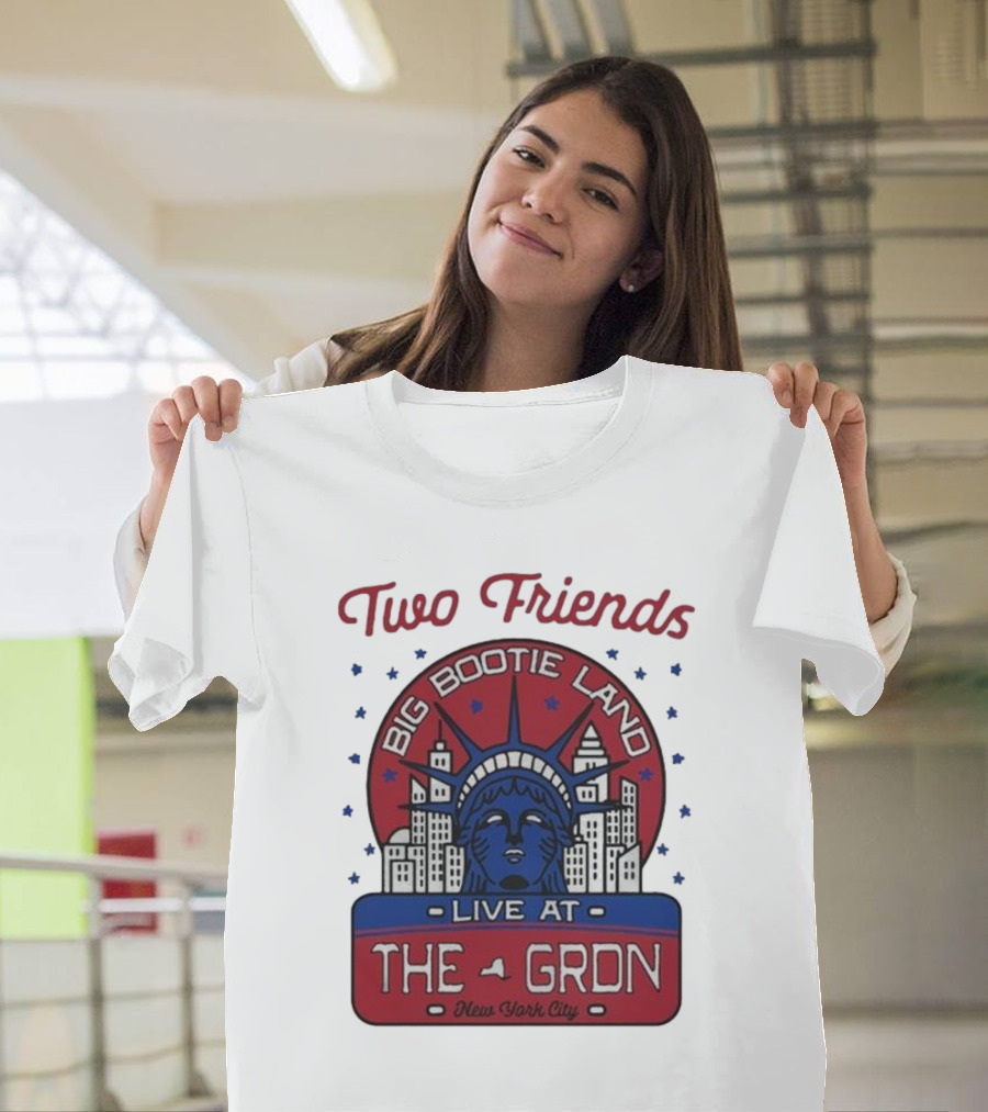 Two Friends Big Bootie Land Live At The Gron New York City T-Shirt