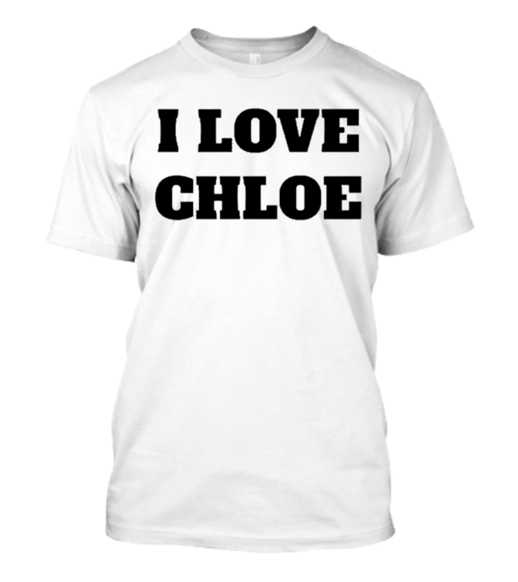 I Love Chloe T-Shirt
