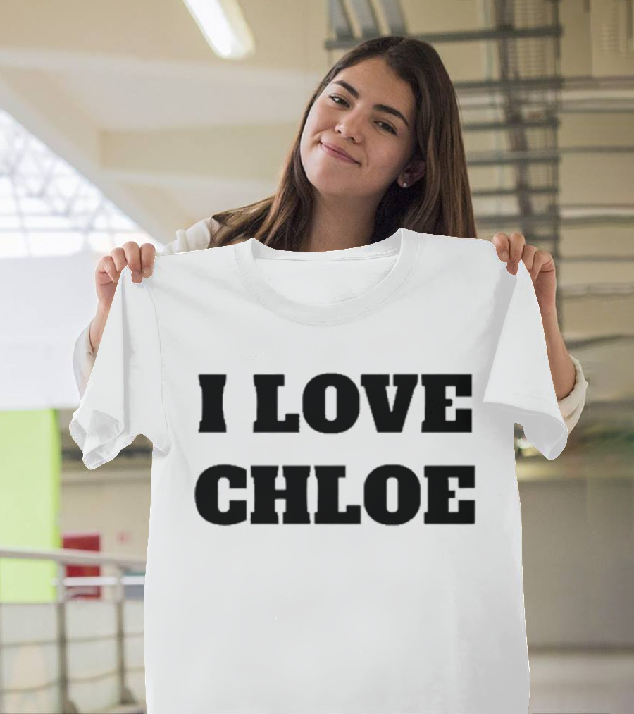 I Love Chloe T-Shirt