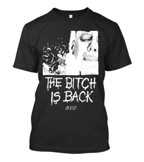 The Bitch Is Back Alien Movie T-Shirt
