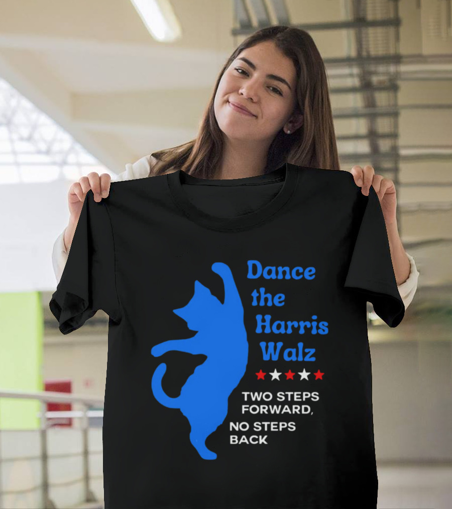 Dance The Harris Walz Two Steps Forward No Steps Back Cat White and Red Stars T-Shirt