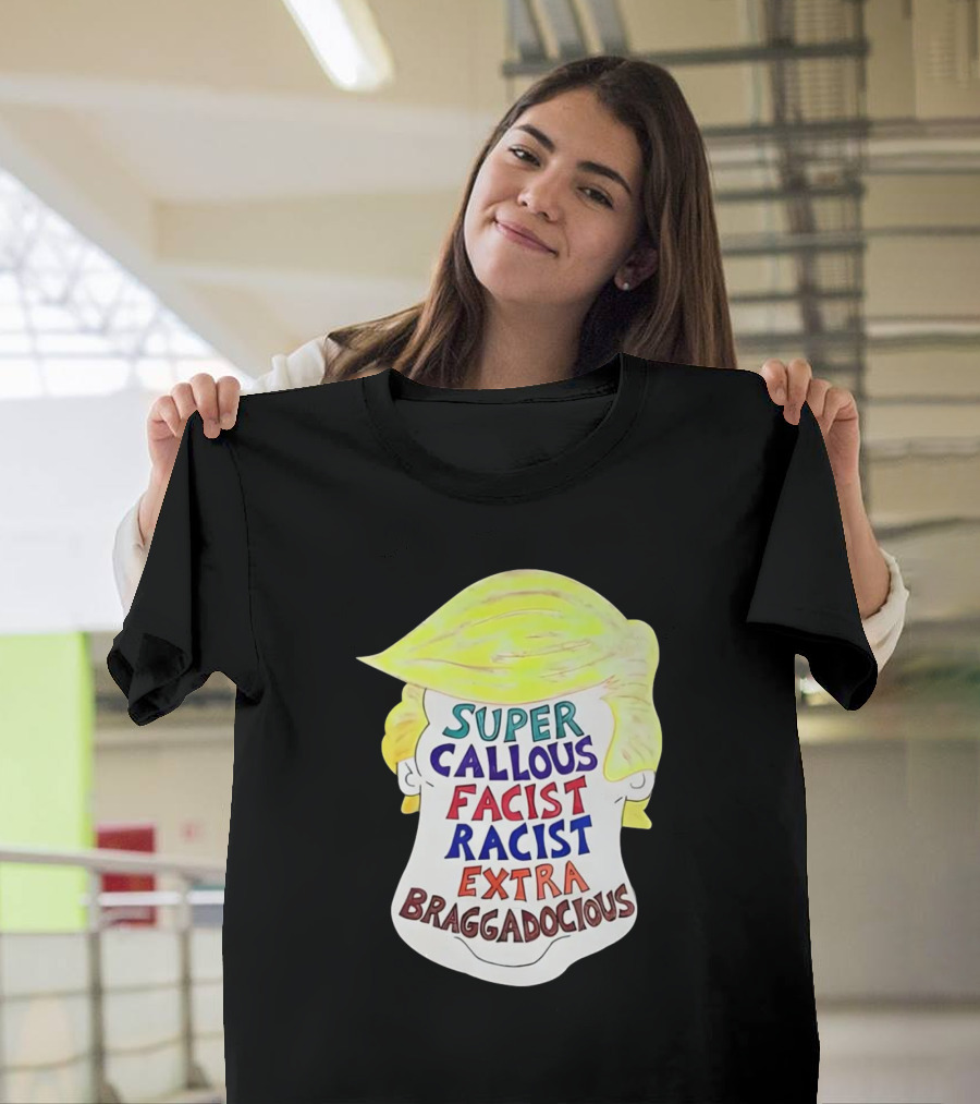Super Callous Fascist Racist Extra Braggadocious Trump Parody Image T-Shirt