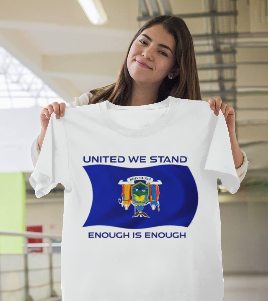 United We Stand Enough Is Enough New York Flag T-Shirt