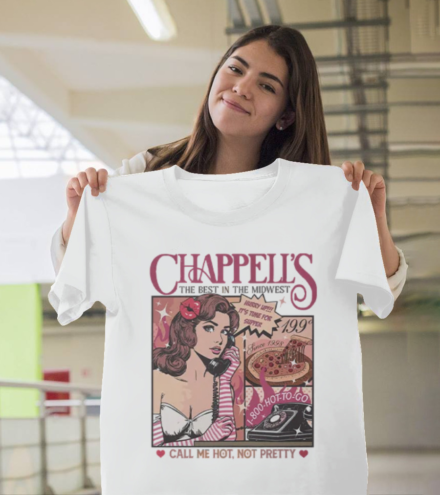 Chappell's The Best In The Midwest 1-800-Hot-To-Go Call Me Hot Not Pretty Since 1998 19.99 T-Shirt