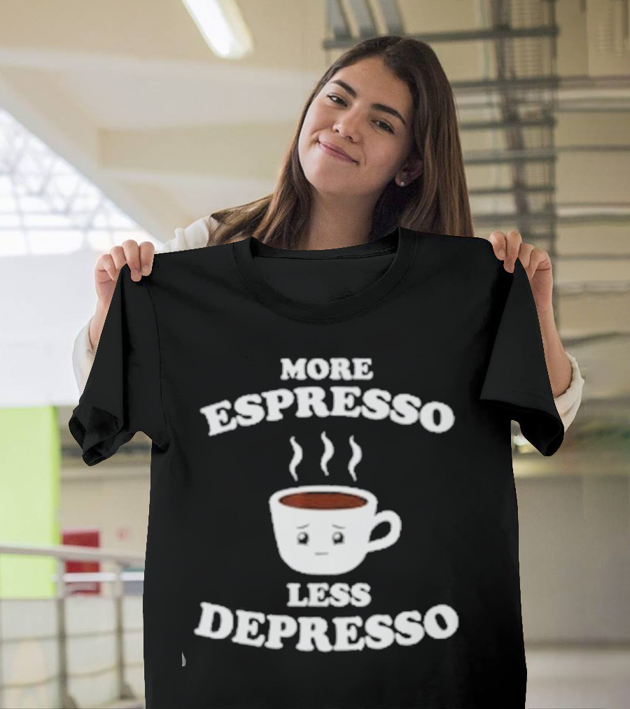 More Espresso Less Depresso Coffee Cup with Steam and Face T-Shirt