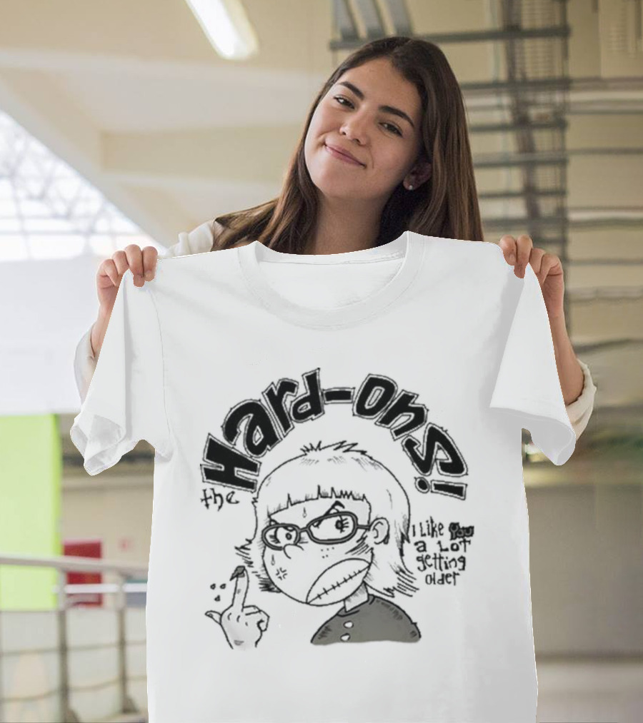 Hard-Ons I Like You a Lot Getting Older T-Shirt