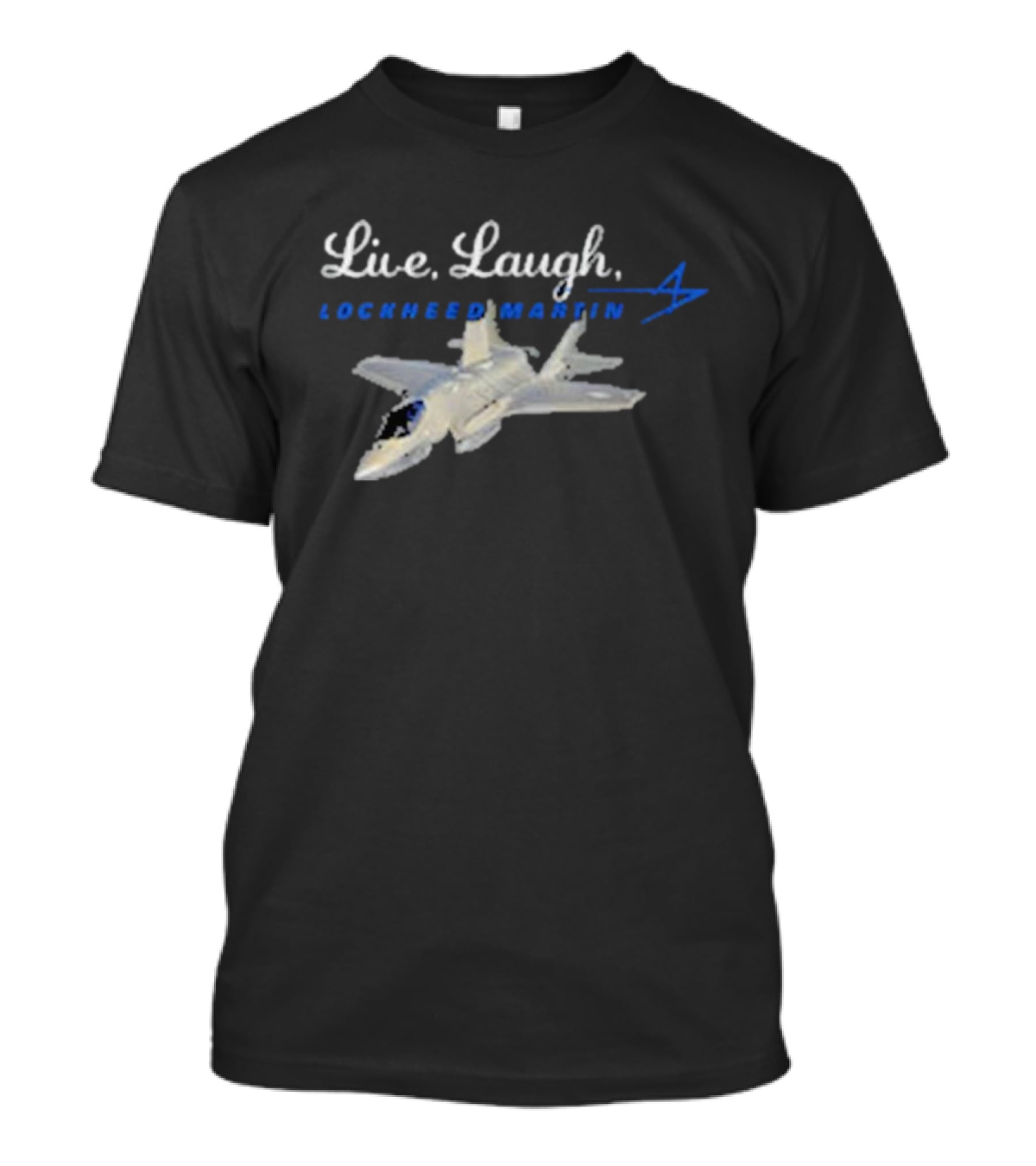 Live, Laugh, Lockheed Martin Fighter Jet T-Shirt