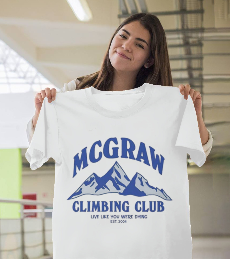 MCGRAW Climbing Club Live Like You Were Dying EST 2004 T-Shirt