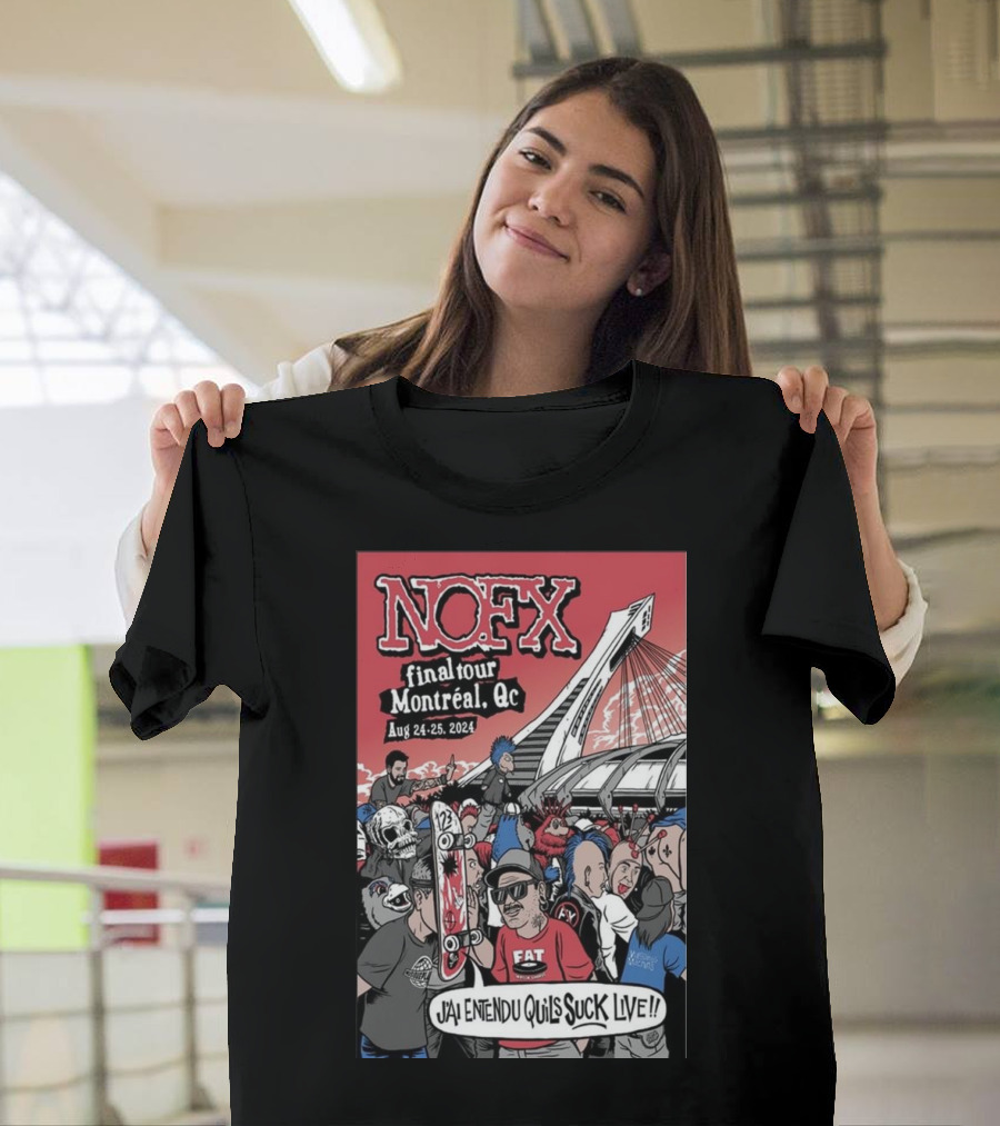 NOFX Final Tour Montreal Aug 24-25 2024 J'ai Entendu Qu'ils Suck Live T-Shirt