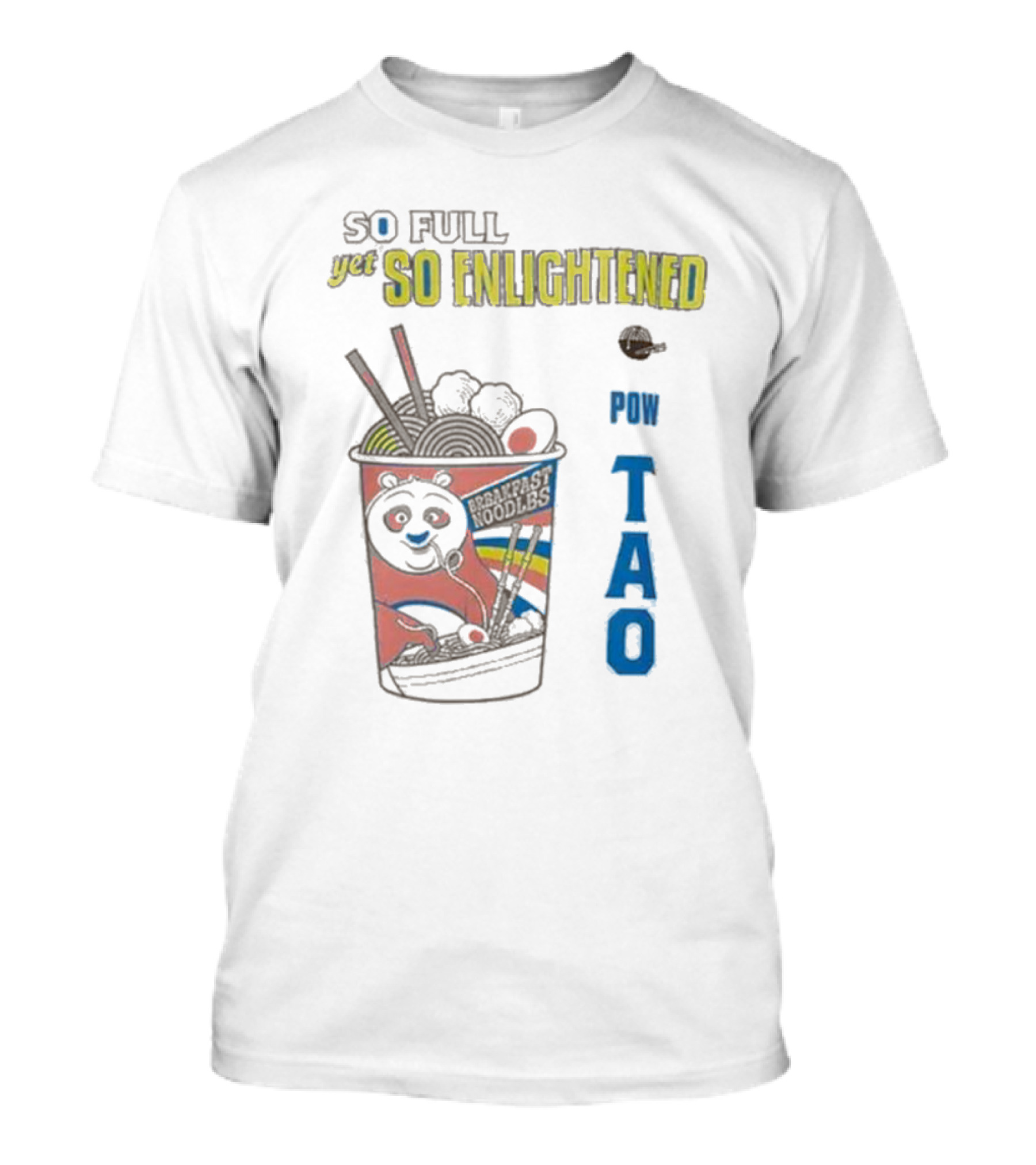 Kung Fu Panda Ramen So Full Yet So Enlightened Pow Tao T-Shirt