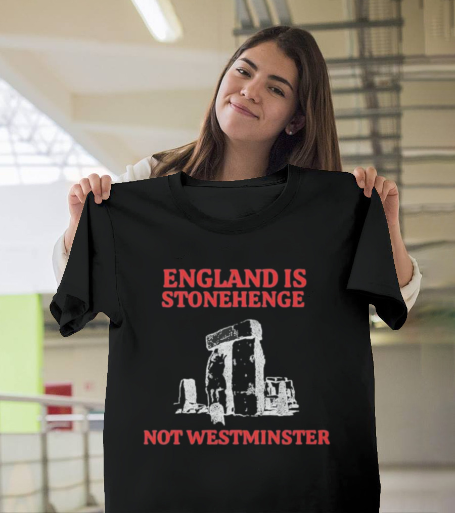 England Is Stonehenge Not Westminster Stone Monoliths Contrast T-Shirt