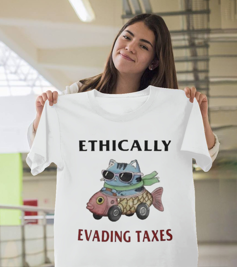 ETHICALLY EVADING TAXES Cat Sunglasses Fish Car T-Shirt